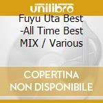 Fuyu Uta Best -All Time Best MIX / Various cd