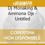 Dj Monaking & Ammona Djs - Untitled cd
