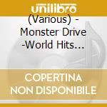 (Various) - Monster Drive -World Hits Best- cd