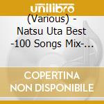 (Various) - Natsu Uta Best -100 Songs Mix- (2 Cd) cd