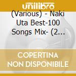 (Various) - Naki Uta Best-100 Songs Mix- (2 Cd) cd
