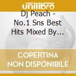 Dj Peach - No.1 Sns Best Hits Mixed By Dj Peach cd