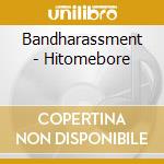 Bandharassment - Hitomebore cd