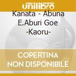 Kanata - Abuna E.Aburi Goe -Kaoru- cd