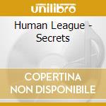Human League - Secrets cd musicale di Human League
