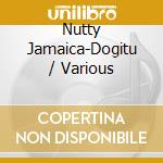 Nutty Jamaica-Dogitu / Various cd