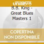 B.B. King - Great Blues Masters 1 cd musicale di B.B.King