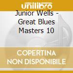 Junior Wells - Great Blues Masters 10 cd