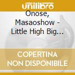 Onose, Masaoshow - Little High Big Now cd