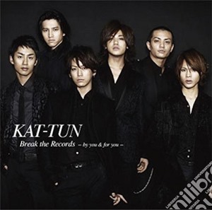 Kat-Tun - Break The Records By You & For You cd musicale di Kat