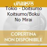 Tokio - Doitsumo Koitsumo/Boku No Mirai cd