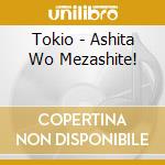 Tokio - Ashita Wo Mezashite! cd