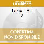 Tokio - Act 2 cd
