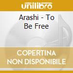Arashi - To Be Free cd musicale di Arashi