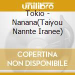 Tokio - Nanana(Taiyou Nannte Iranee) cd