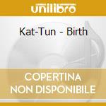 Kat-Tun - Birth cd
