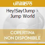 Hey!Say!Jump - Jump World