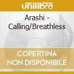 Arashi - Calling/Breathless cd musicale di Arashi