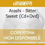 Arashi - Bitter Sweet (Cd+Dvd) cd