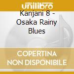 Kanjani 8 - Osaka Rainy Blues cd