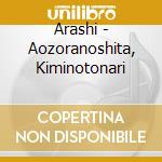 Arashi - Aozoranoshita, Kiminotonari cd musicale di Arashi