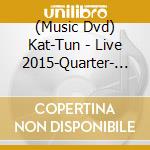 (Music Dvd) Kat-Tun - Live 2015-Quarter- In Tokyo Dome (3 Dvd) cd