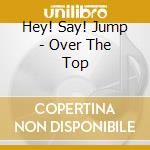 Hey! Say! Jump - Over The Top cd