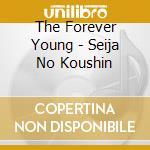 The Forever Young - Seija No Koushin cd