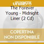 The Forever Young - Midnight Liner (2 Cd) cd