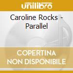 Caroline Rocks - Parallel cd