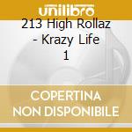213 High Rollaz - Krazy Life 1 cd musicale di 213 High Rollaz