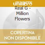 Real G - Million Flowers cd