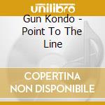 Gun Kondo - Point To The Line cd