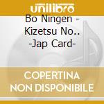 Bo Ningen - Kizetsu No.. -Jap Card-