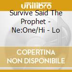 Survive Said The Prophet - Ne:One/Hi - Lo cd