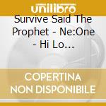 Survive Said The Prophet - Ne:One - Hi Lo (2 Cd) cd
