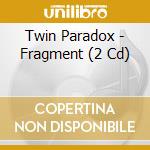 Twin Paradox - Fragment (2 Cd) cd