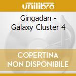 Gingadan - Galaxy Cluster 4 cd musicale