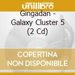 Gingadan - Galaxy Cluster 5 (2 Cd) cd