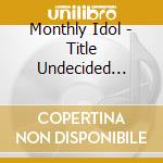 Monthly Idol - Title Undecided Feat. To Be Decided cd