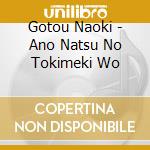Gotou Naoki - Ano Natsu No Tokimeki Wo cd