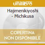 Hajimenikiyoshi - Michikusa cd