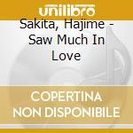 Sakita, Hajime - Saw Much In Love cd