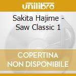 Sakita Hajime - Saw Classic 1 cd