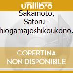 Sakamoto, Satoru - Shiogamajoshikoukono Uta cd