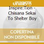 Inspire:Tion - Chiisana Sekai To Shelter Boy cd