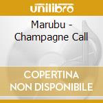 Marubu - Champagne Call cd