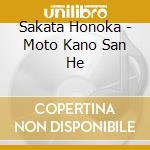 Sakata Honoka - Moto Kano San He cd musicale