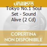 Tokyo No.1 Soul Set - Sound Alive (2 Cd) cd