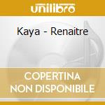 Kaya - Renaitre cd